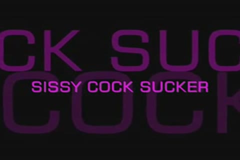 Sissy shlong Sucker